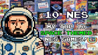 My Top 10 Best NES Space Games!
