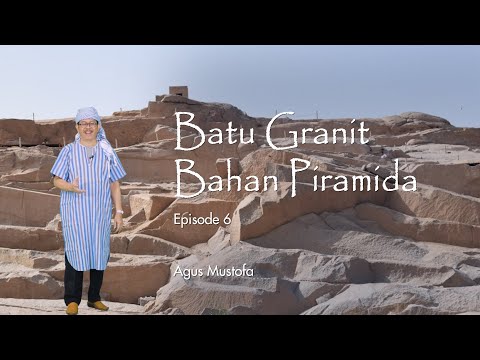 Ekspedisi Sungai Nil eps. 6 - BATU GRANIT BAHAN PIRAMIDA
