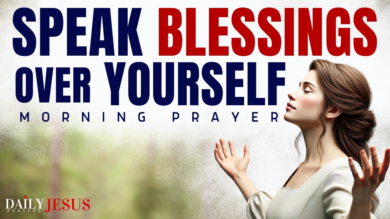 ALWAYS Speak Blessings And Affirmations Over Your Life Daily | A Blessed Prayer To Start Your Day