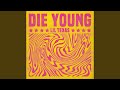 Die Young Super Slowed