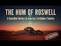 THE HUM OF ROSWELL A Classified History Of America S Forbidden Timeline