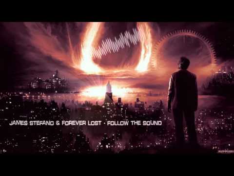 James Stefano & Forever Lost - Follow The Sound [HQ Edit]