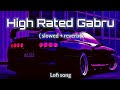 High Rated Gabru || slowed+reverb || Lofi song || bass boosted