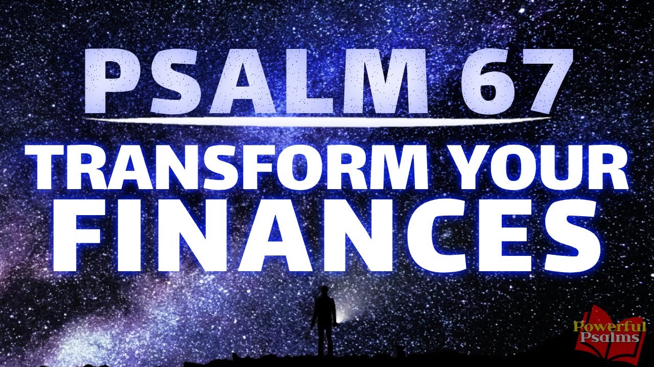 Psalm 67 – Transform Your Finances with This One Simple Prayer!