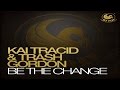 Kai Tracid Trash Gordon Be The Change Radio Edit NEW 2014
