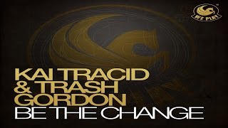 Kai Tracid & Trash Gordon - Be The Change (Radio Edit) ★NEW 2014!