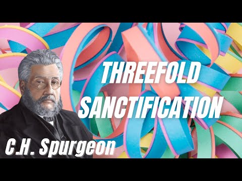 Threefold Sanctification | C. H. Spurgeon