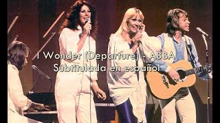 I Wonder (Departure) - ABBA / Sub. en español