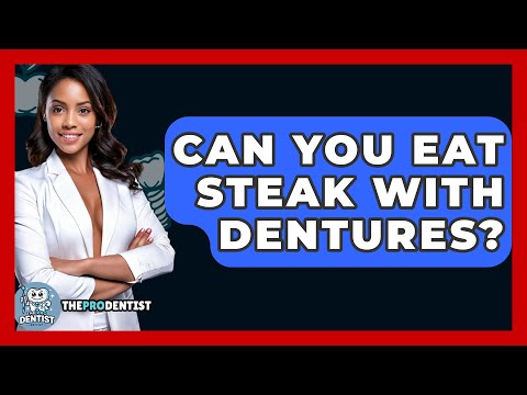Can You Eat Steak With Dentures? - The Pro Dentist