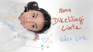 Download lagu Naura Ayu -  Dikelilingi Cinta |  Lyric Video mp3