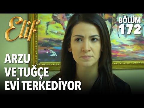 Arzu Ve Tuğçe Evi Terkediyor | Elif 172.  Bölüm