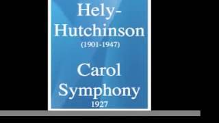 Victor Hely-Hutchinson (1901-1947) : Carol Symphony (1927)