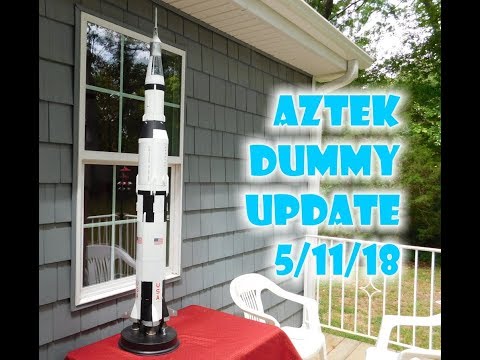 Aztek Dummy Update 5/11/18 - Saturn V pt. 4