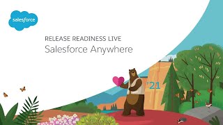 Salesforce Anywhere – Release Readiness LIVE, Spring '21