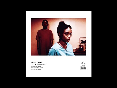 JAY WORTHY X LNDN DRGS - DO YOU WRONG