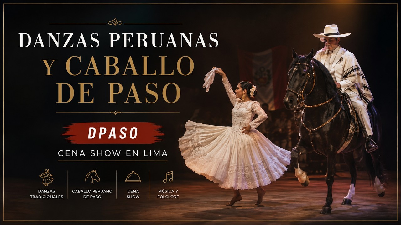 DANZAS PERUANAS Y CABALLO DE PASO | Dpaso – Cena Show en Lima