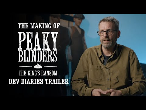 The Making of Peaky Blinders: The King's Ransom | Dev Diaries Trailer