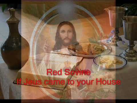 Red Sovine - If Jesus came to your House