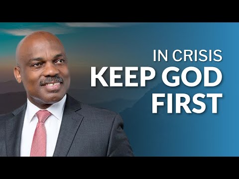 In Crisis, Keep God First | Pr. Randy Skeete