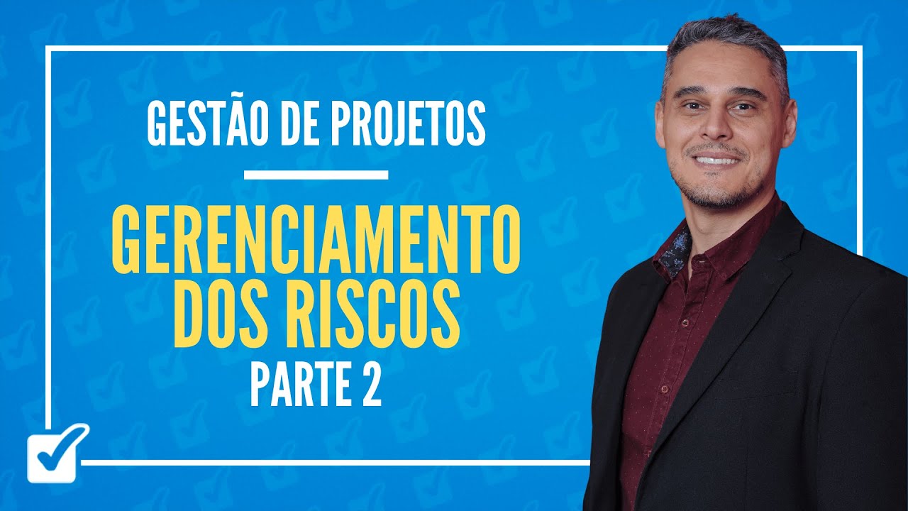 06.02.08. Aula de Gerenciamento dos Riscos do Projeto (Gestão de Projetos) - Parte 2