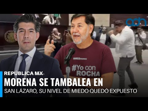 Morena stumbles in San Lázaro, their level of fear exposed I República Mx