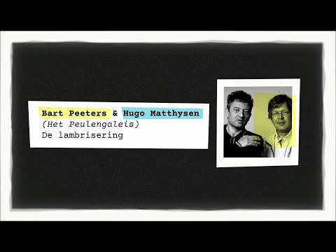 De Spreekbeurt: Bart Peeters & Hugo Matthysen (De Lambrisering)