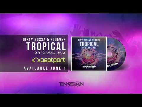 Dirty Bossa & Fluever - Tropical (Original Mix)[Available June 1]