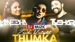 Thumka - Zack Knight - DJ Tushar ft DJ Maneesha