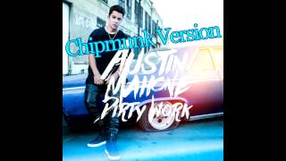 Dirty Work - Austin Mahone (Chipmunk Version)