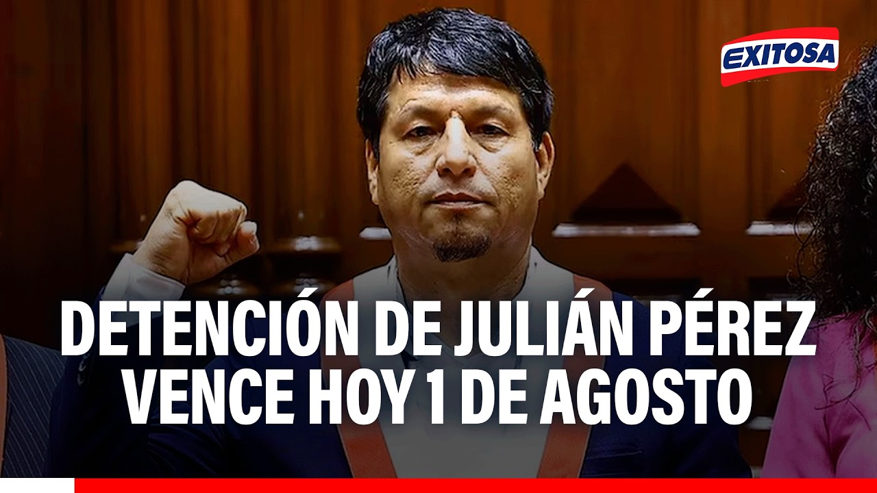 🔴🔵 Caso Julián Pérez: Detención del congresista vence hoy sábado 1 de agosto