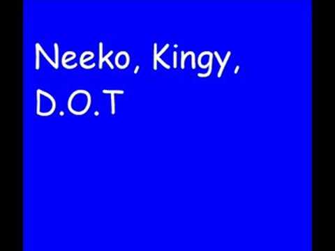 Neeko, Kingy, D.o.T