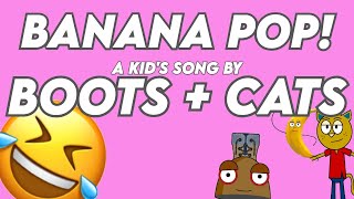 "Banana Pop" by: Boots + Cats | FUNNY BANANA SONG | TRY NOT TO LAUGH!