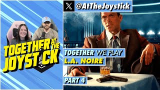 Together We Play L.A. Noire (Part 4)