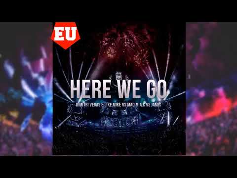 Dimitri Vegas & Like Mike vs MAD M.A.C vs Jamis - Here We Go
