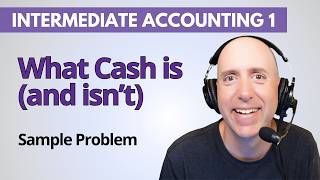 IFA30 – What Actually Counts as Cash? (Practice Problem) – Financial Accounting