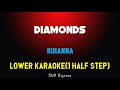 Diamonds ( LOWER KEY KARAOKE ) - Rihanna (1 half step)