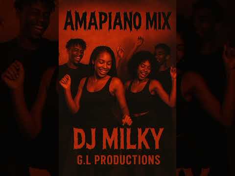 AMAPIANO MIX BY DJ MILKY G.L