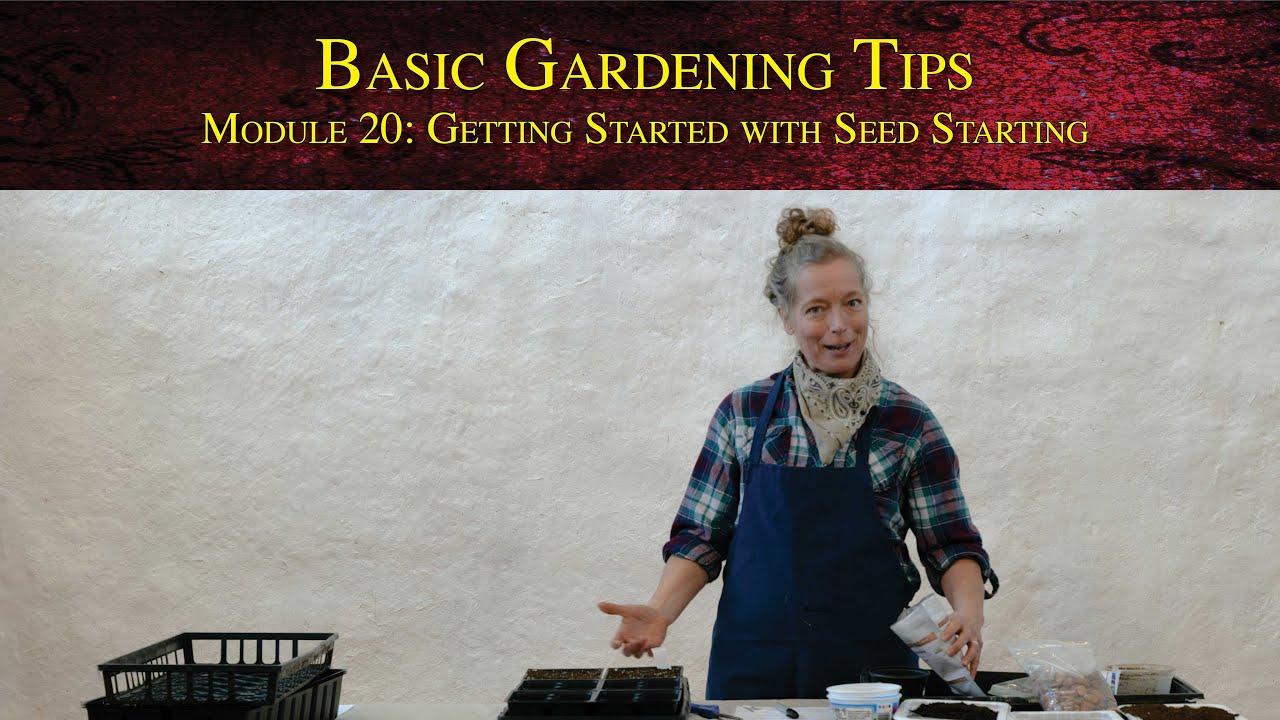 Module 20: Getting Started with Seed Starting • Basic Gardening Tips