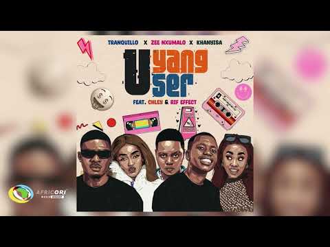 Tranquillo, Zee Nxumalo & Khanyisa - UYANG'User [Feat. Chley & Rif effect] (Official Audio)