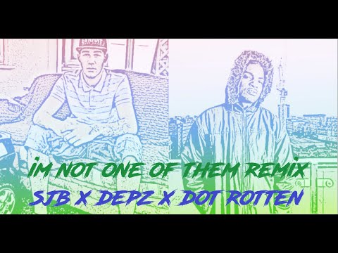 SJB X DEPZMAN X DOT ROTTEN - IM NOT OF OF THEM REMIX ✍🏻