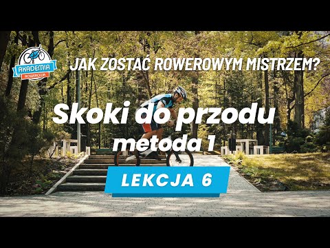 #6. Jak skakać na rowerze do przodu, metoda 1 - Jak zostać rowerowym mistrzem? Akademia Rowerowa