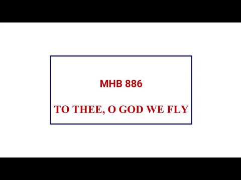 MHB 886 - TO THEE OUR GOD WE FLY @wesleycathedraleffiduase7847