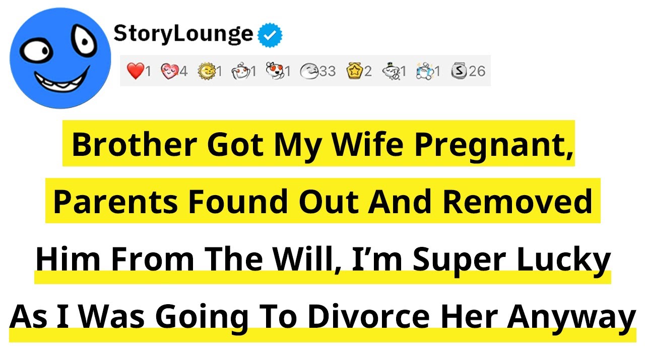 Brother Got My Wife Pregnant, Parents Found Out And Removed Him From The Will, I’m Super Lucky As...