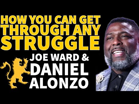 How YOU Can Get Through ANY Struggle - Daniel Alonzo & Joe Ward