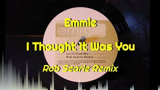 Emmie - I Thought It Was You (Rob Searle Remix)