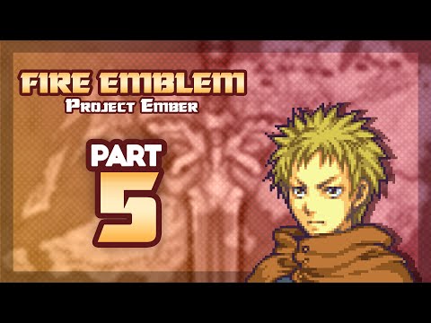 Part 5: Let's Play Fire Emblem 6, Project Ember - "Open The Gate A Little!"