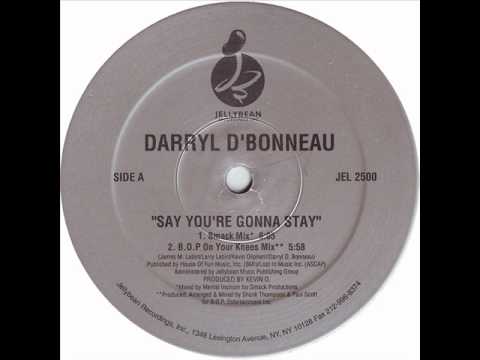 Darryl D'Bonneau - Say You're Gonna Stay (BOP On Your Knees Mix)