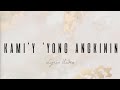 Kami Y Yong Ankinin Lyric Video