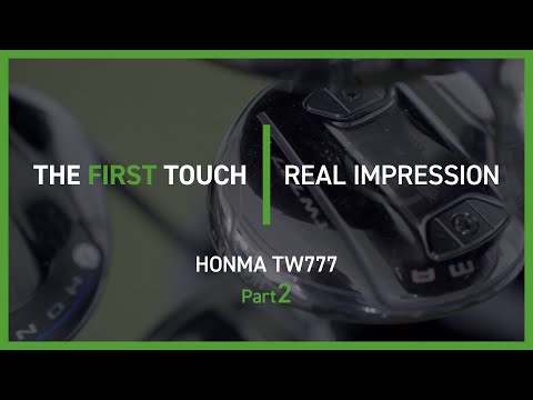 【HONMA TOUR WORLD TW777】後編 / THE FIRST TOUCH - REAL IMPRESSION