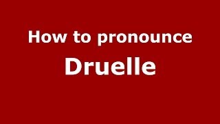 How to pronounce Druelle